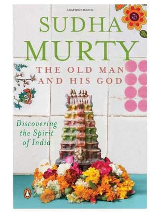 The Old Man and His God: Discovering the Spirit of India